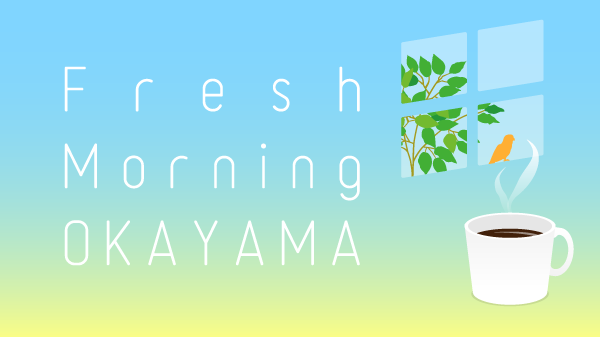 Fresh Morning OKAYAMA